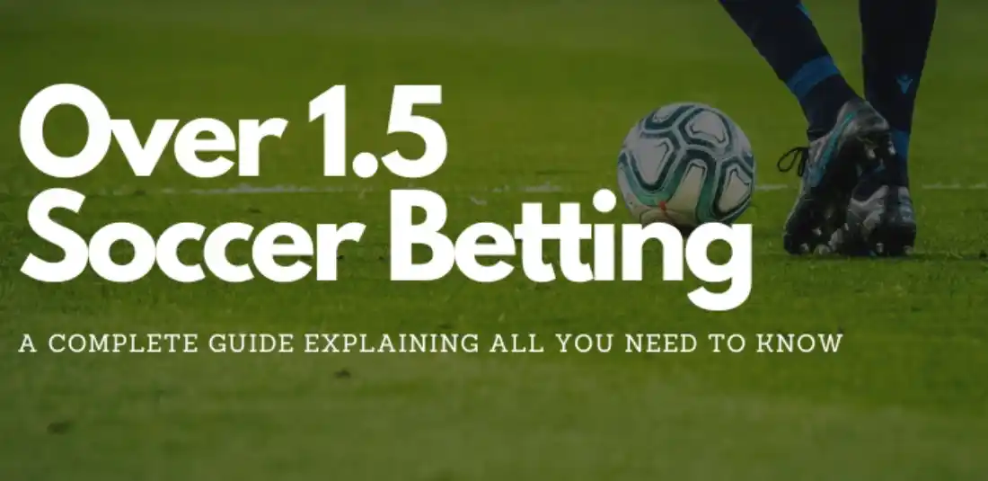 Over 1.5 soccer betting explained