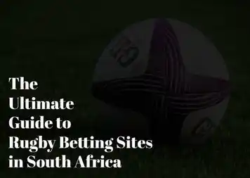 The ultimate guide to rugby betting sites in south africa