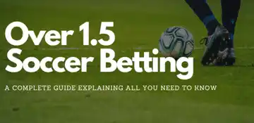 Decoding "Over 1.5" in Soccer Betting: A Comprehensive Guide