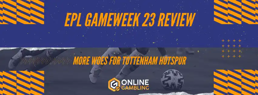 EPL Gameweek 23 Review with tips, odds and predictions