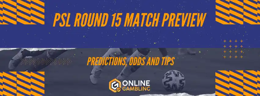 Odds, Predictions and Tips for the PSL Round 15