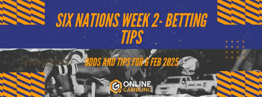 Six Nations 2025 Week 2 - Betting Tips and odds